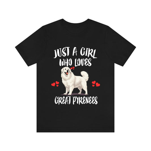 Just A Girl Who Loves Great Pyrenees Dogs Shirt - Great Pyrenees print design