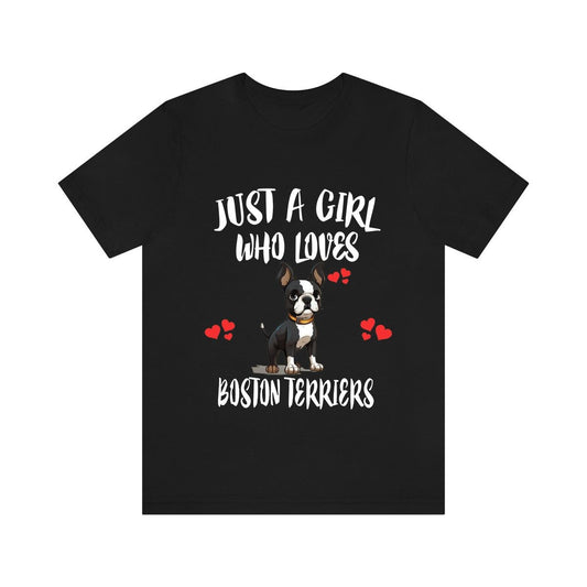 Just A Girl Who Loves Boston Terriers Shirt - Boston Terrier print design