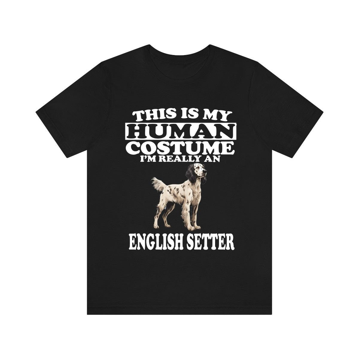 This Is My Human Costume I'm Really An English Setter Shirt, Dog Lover Shirt, English Setter Dog, Animal Toddler Infant Kids Gift T-Shirt Image 1