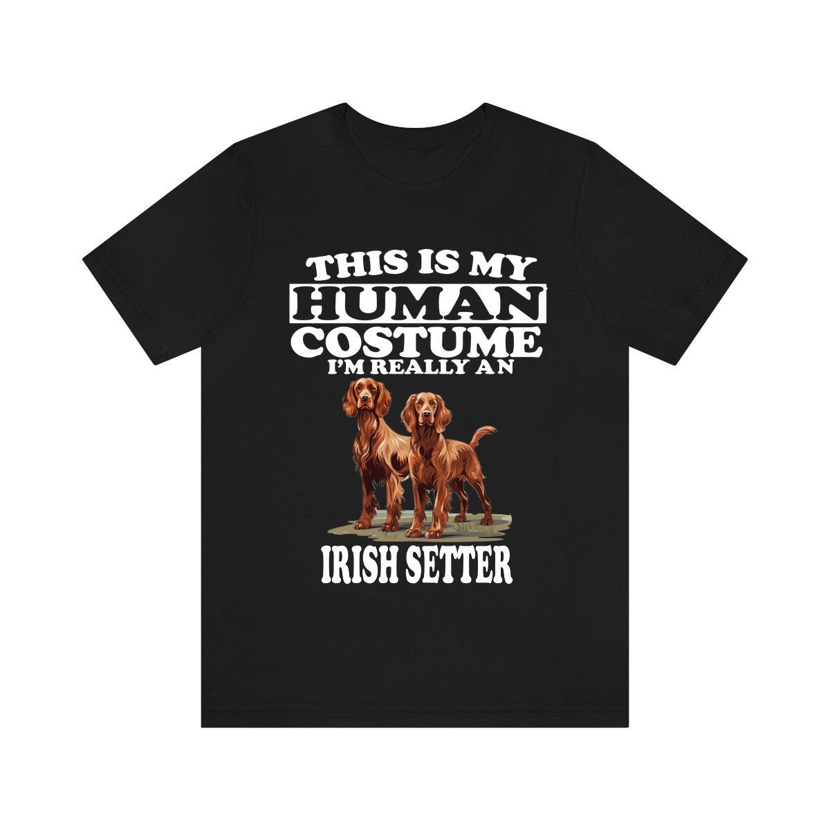 This Is My Human Costume I'm Really An Irish Setter Dogs Shirt, Dog Lover Shirt, Irish Setter Dog, Animal Toddler Infant Kids Gift T-Shirt Image 1