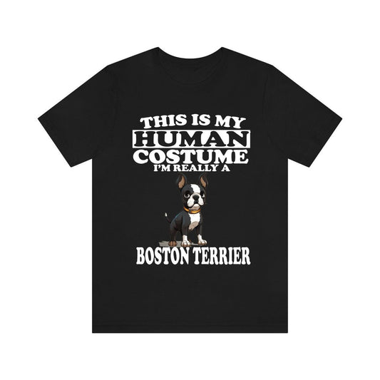 This Is My Human Costume I'm Really A Boston Terrier Shirt - Boston Terrier print design