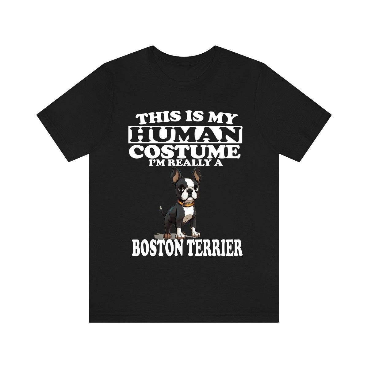 This Is My Human Costume I'm Really A Boston Terrier Shirt - Boston Terrier print design