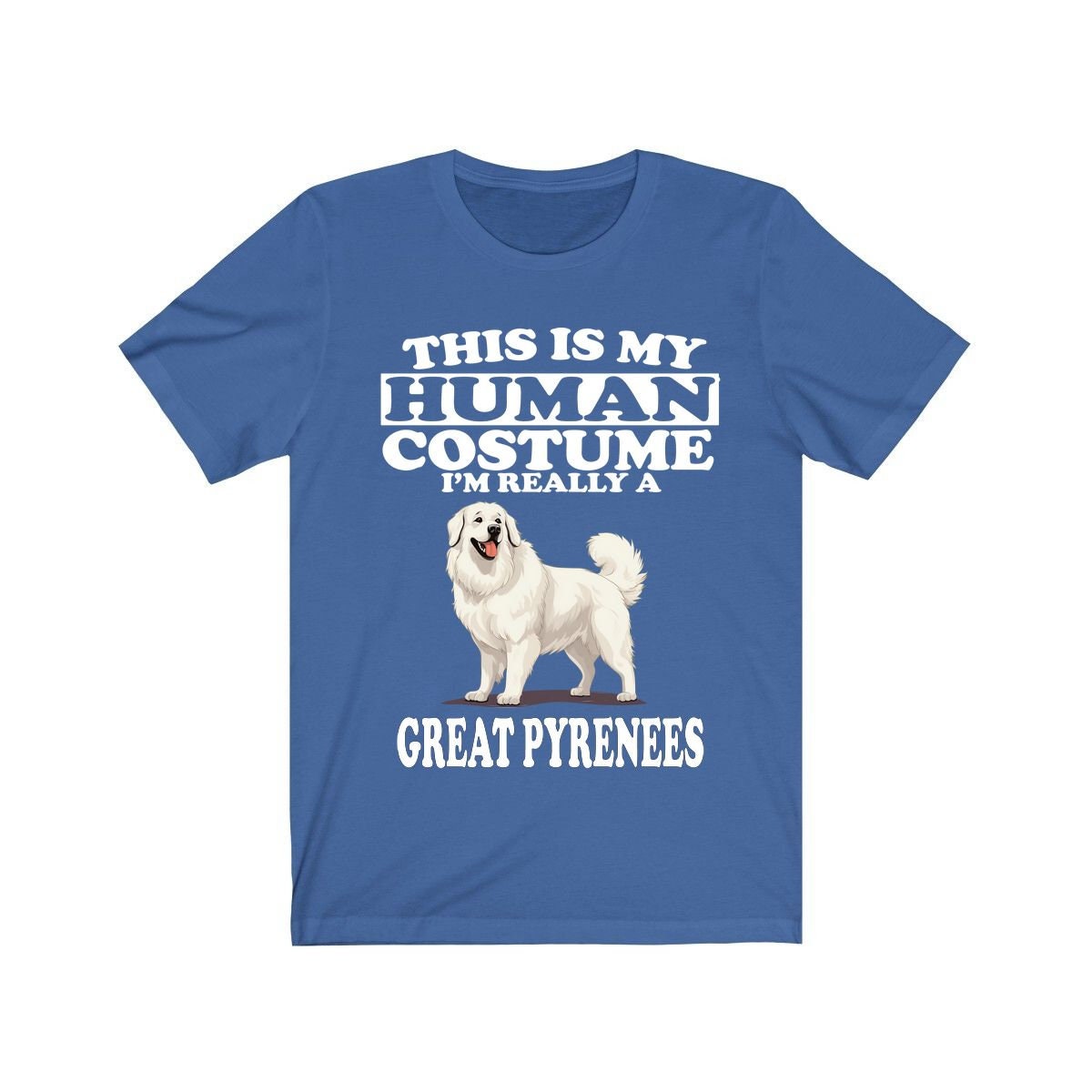 This Is My Human Costume I'm Really A Great Pyrenees Dogs Shirt, Great Pyrenees Dog Lover Shirt, Dog Shirt, Great Pyrenees Owner Adult Shirt Image 4