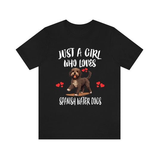 Just a girl who loves Spanish water dogs curly Iberian working dog tee