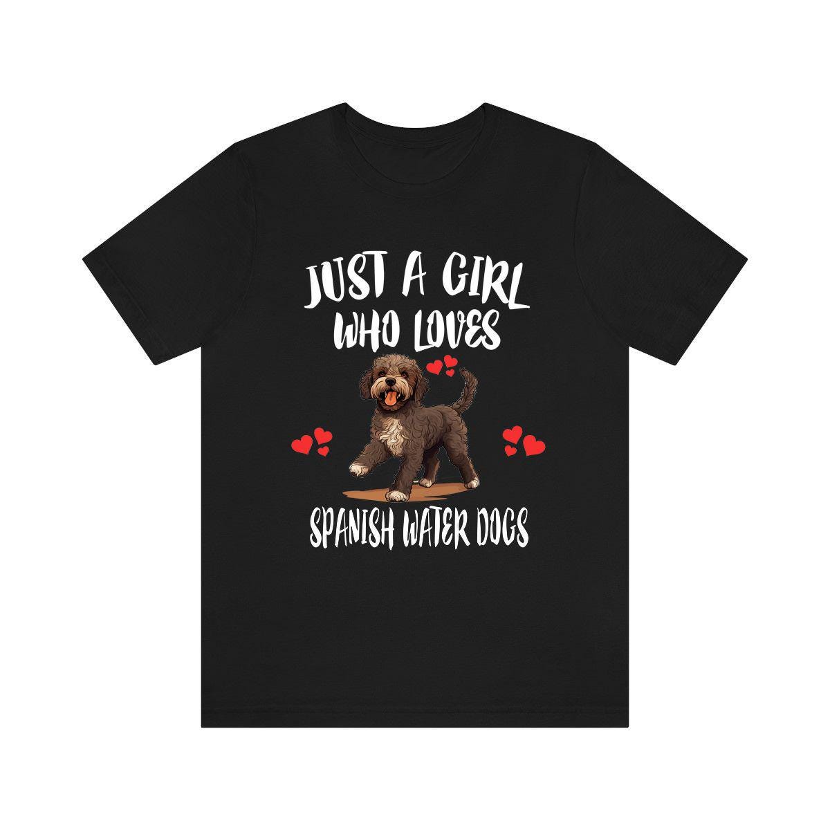 Just a girl who loves Spanish water dogs curly Iberian working dog tee