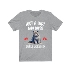 Just A Girl Who Loves British Shorthairs Cats Shirt - British Shorthair print design