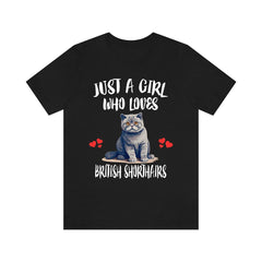 Just A Girl Who Loves British Shorthairs Cats Shirt - British Shorthair print design