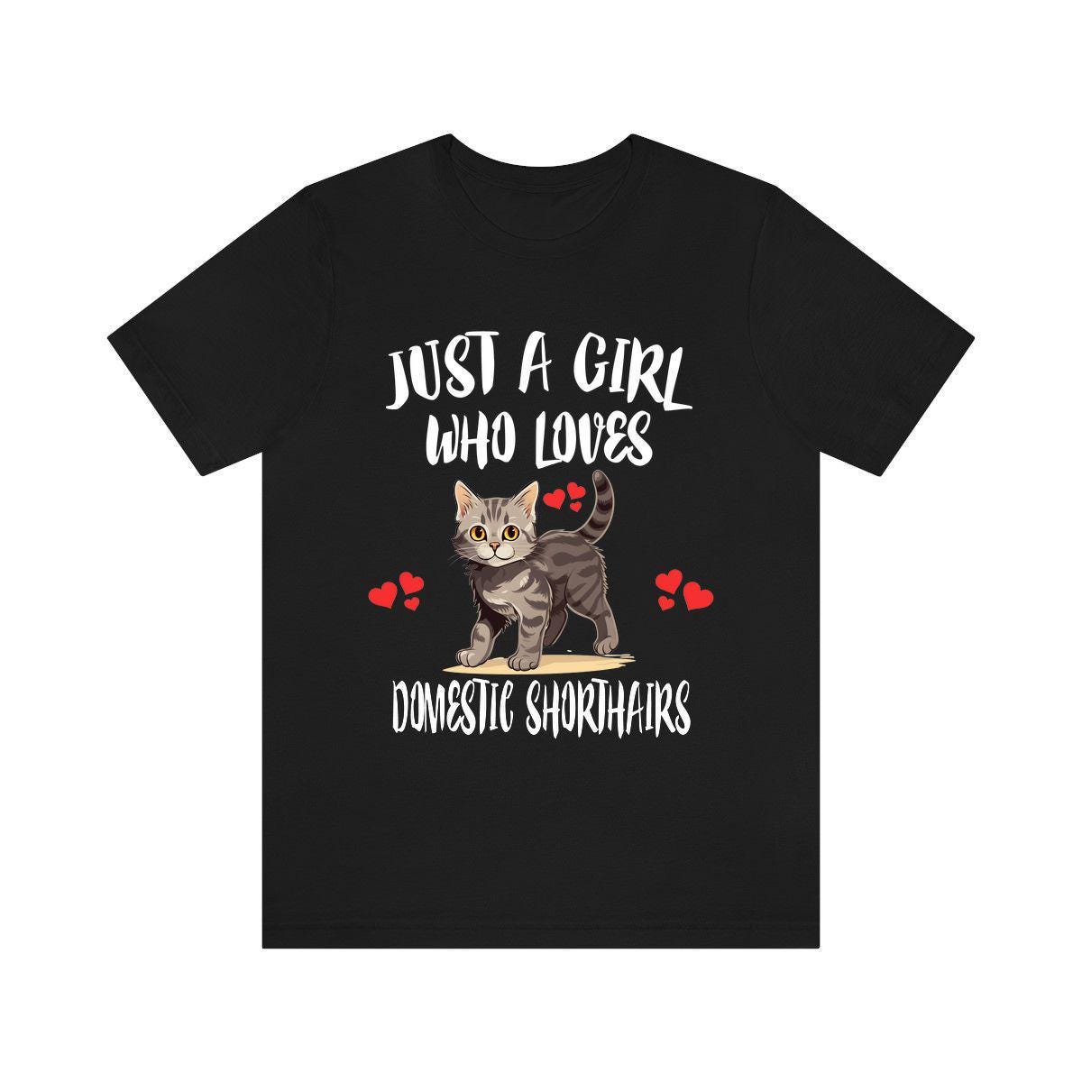Just A Girl Who Loves Domestic Shorthairs Cats T-Shirt Cat Lover Gift Image 1