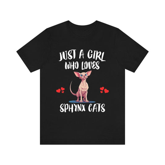 Just a girl who loves sphynx cats hairless wrinkly exotic cat tee
