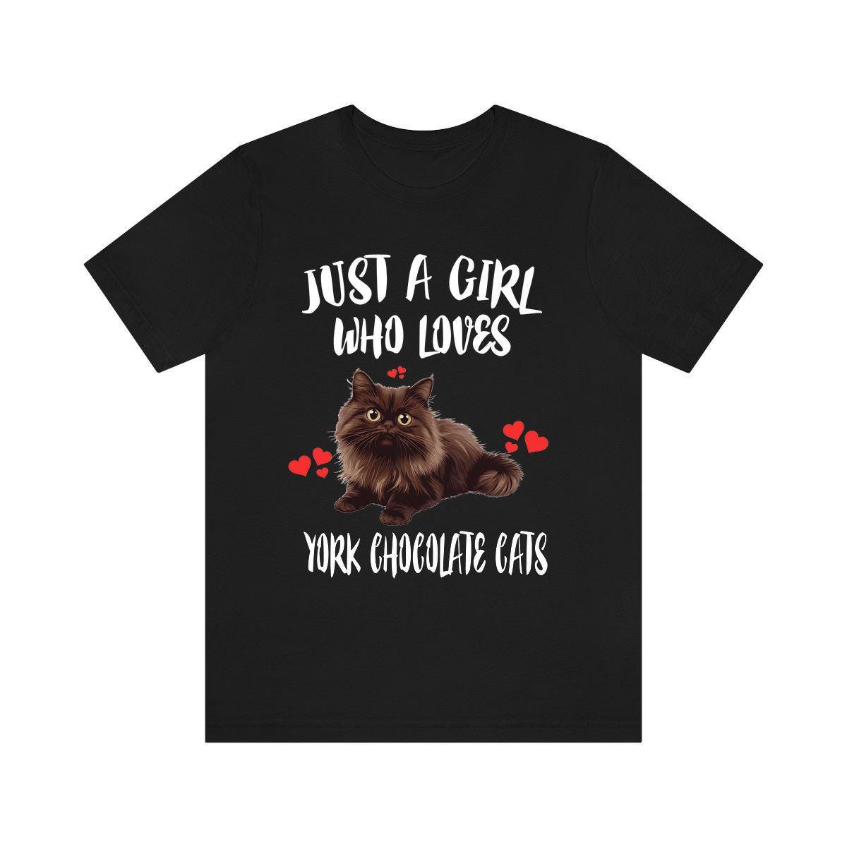 Just a girl who loves York Chocolate cats rare American longhaired cat tee